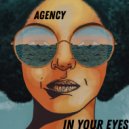 Agency - In Your Eyes