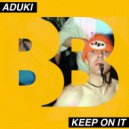 ADuki - Keep On It (Original Mix)