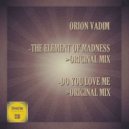 Orion Vadim - The Element Of Madness
