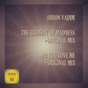Orion Vadim - Do You Love Me (Original Mix)
