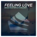Basscroster & Kaoslgnite - Feeling Love (feat. Kaoslgnite)