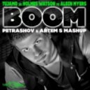 Tujamo vs Holmes Watson vs Albin Myers - Boom (PETRASHOV & ARTEM S MASHUP)
