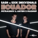 Sash vs Sick Individuals - Ecuador (PETRASHOV & ARTEM S MASHUP) (PETRASHOV & ARTEM S MASHUP)