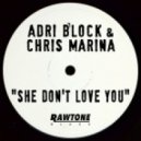 Adri Block & Chris Marina - She Don\'t Love You (Luca Debonaire Clubmix)