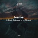 Nemke - Music Makes You Braver (Original Mix)