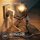Astapchik - Dynamic House part.9 ()