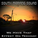 South Morang Squad - We Have That Effect On Techno