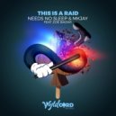 Needs No Sleep, MKJAY, Zoe Badwi - This Is A Raid