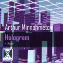 Arthur Minnahmetov - Hologram
