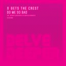 X Gets The Crest - Do Me So Bad (Cleanfield Remix)