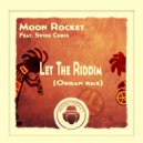 Moon Rocket Feat. Swiss Chris - Let The Riddim (Organ Remix)