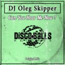 DJ Oleg Skipper - Can You Hear Me Now ?