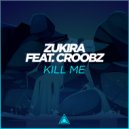 Zukira & Croobz - Kill Me (Instrumental Mix)