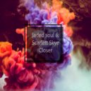 Jaded Soul & Scarlett Skye - Closer (Radio Mix)