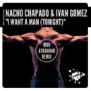 Nacho Chapado & Ivan Gomez - I Want A Man (Tonight)