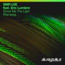 SMR LVE feat. Eric Lumiere - Show Me The Light (C-Systems Extended Remix)