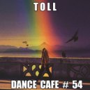 T o l l - Dance Cafe # 54 @ 2020