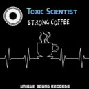 Toxic Scientist - Strong Coffee