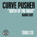 Curve Pusher - Queen of the Night