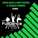 Paper Head & Jerry Ropero & Charlie Roennez - Shibu