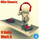 Mike Chenery - U Gotta Work It