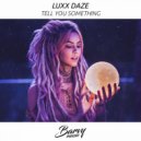 Luxx Daze - Tell You Something