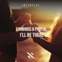 Eximinds & Proyal - I'll Be There