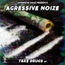 Agressive Noize - Take Drugs