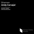 Andy Carvajal - Shaman (Semiazas Remix)