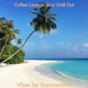 Coffee Lounge Jazz Chill Out - Casual Soundscape for Summer Nights