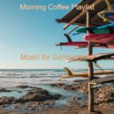 Morning Coffee Playlist - Backdrop for Summertime - Uplifting Vibraphone