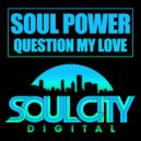 Soul Power - Question My Love (Martello Dub)