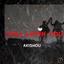 AKISHOU - Still Lovin You