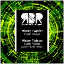 Mister Twister - Dark Places (Alter Form Remix)