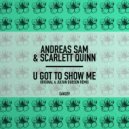 Andreas Sam, Scarlett Quinn - U Got To Show Me