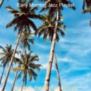 Early Morning Jazz Playlist - Sounds for Coffee Shops ()
