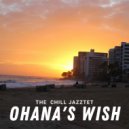 The Chill Jazztet - Ohana's Wish