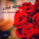 Joe B The Professor - Love Addiction