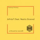 Thabang Phaleng & Nastic Groove - bifrösT (feat. Nastic Groove)