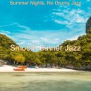 Smooth Dinner Jazz - Tasteful Soundscape for Summer Nights