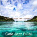 Cafe Jazz BGM - Friendly Soundscapes for Summer Nights ()