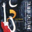 Trio Di Salerno & Solis String Quartet - Luna Nuova (feat. Solis String Quartet)