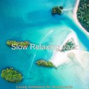 Slow Relaxing Jazz - Tranquil Backdrop for Summertime ()