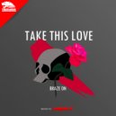 Braze DN - Take This Love