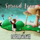 Lucid Alias - Spread Love