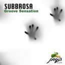 SUBBROSA - Goove Sensation