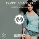 Lemago & Septhoz - Don't Let Me Go