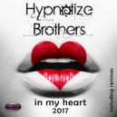 Hypnotize Brothers - In My Heart 2017 (Paul Butcher Remix)