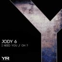 Jody 6 - I Need You