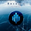 Becerra - Your Frozen Soul (Original Mix)